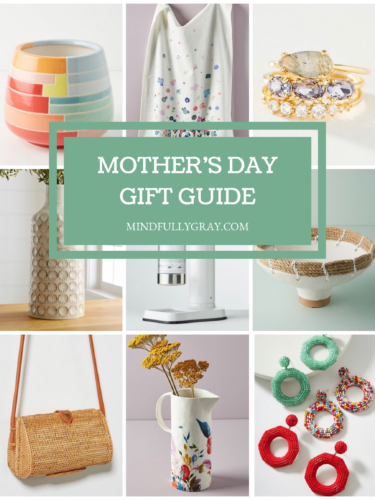 Mother’s Day Gift Guide • Mindfully Gray